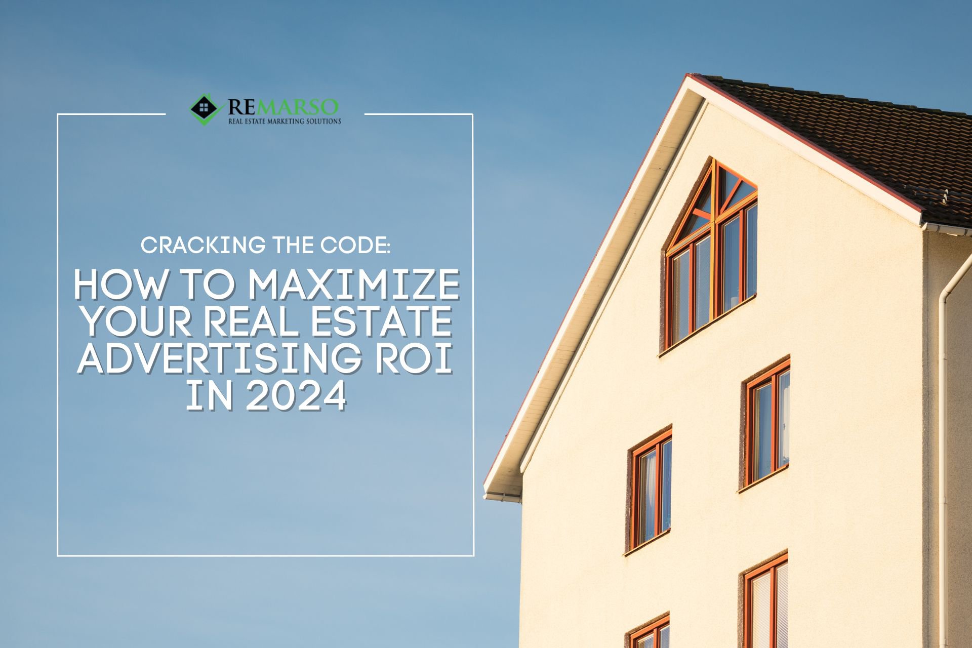 How to Maximize Your Real Estate Advertising ROI in 2024 cover